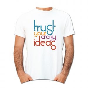 Trust Your Crazy Ideas T-Shirt – AKSRN2021-63