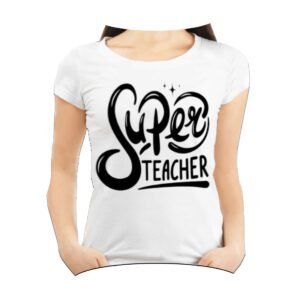 Super Teacher T-Shirt for Teacher’s Day T-Shirt – SHRRN2021-7