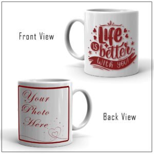 Life Is Better With You Coffee Mug – RTWM1004